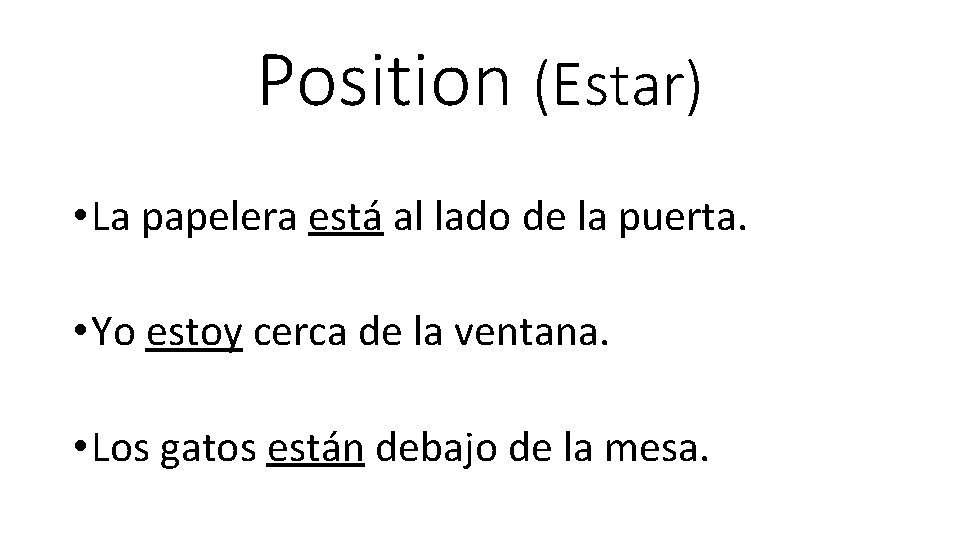 Position (Estar) • La papelera está al lado de la puerta. • Yo estoy