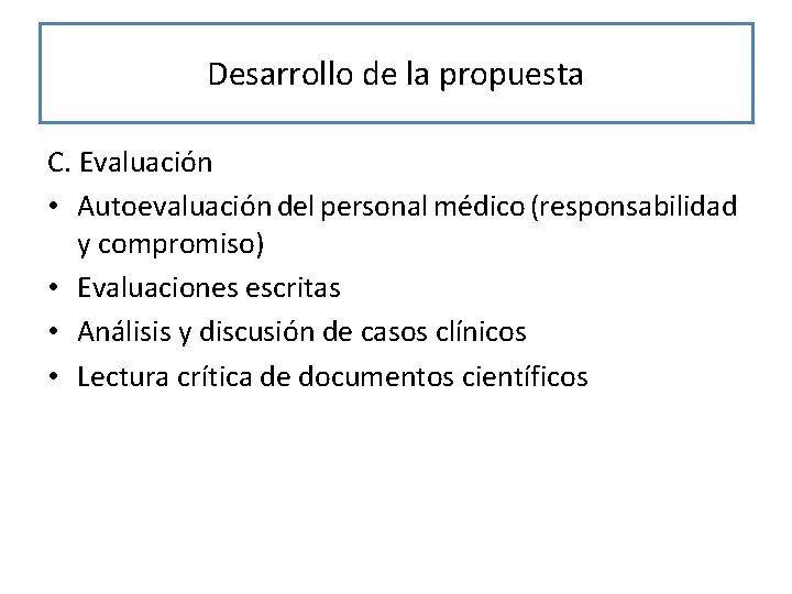 Desarrollo de la propuesta C. Evaluación • Autoevaluación del personal médico (responsabilidad y compromiso)