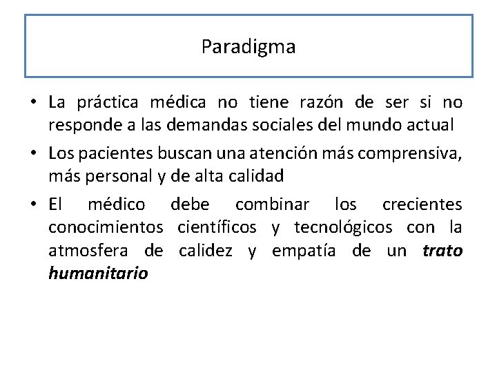 Paradigma • La práctica médica no tiene razón de ser si no responde a