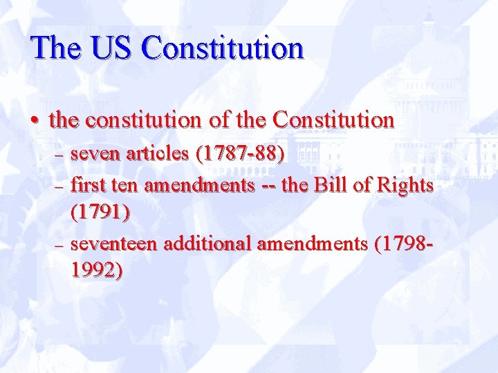 The US Constitution • the constitution of the Constitution seven articles (1787 -88) –