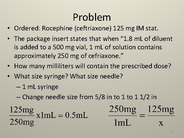 Problem • Ordered: Rocephine (ceftriaxone) 125 mg IM stat. • The package insert states