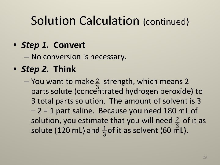 Solution Calculation (continued) • Step 1. Convert – No conversion is necessary. • Step