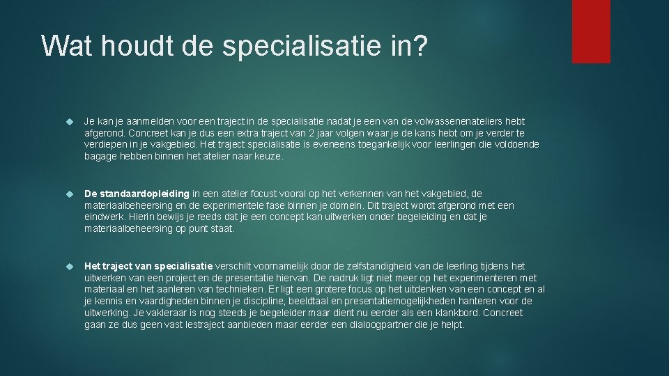 Wat houdt de specialisatie in? Je kan je aanmelden voor een traject in de