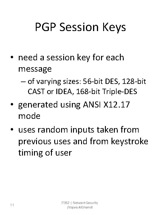 PGP Session Keys • need a session key for each message – of varying PGP Session Keys • need a session key for each message – of varying