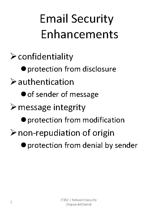 Email Security Enhancements Ø confidentiality l protection from disclosure Ø authentication l of sender Email Security Enhancements Ø confidentiality l protection from disclosure Ø authentication l of sender