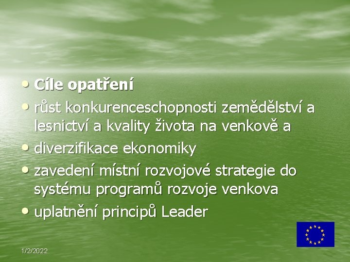  • Cíle opatření • růst konkurenceschopnosti zemědělství a lesnictví a kvality života na