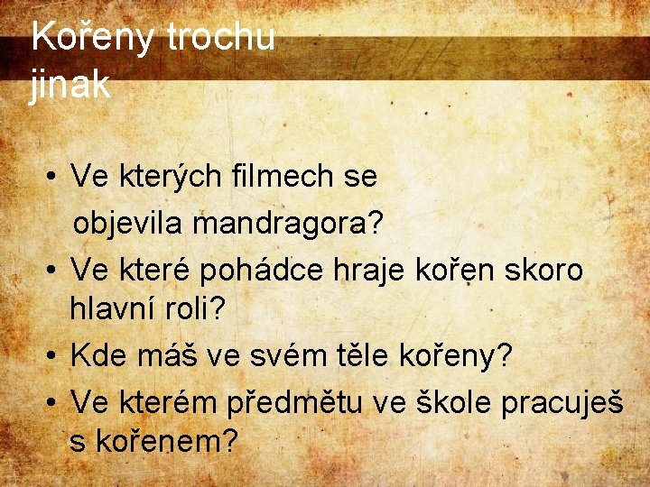 Kořeny trochu jinak • Ve kterých filmech se objevila mandragora? • Ve které pohádce