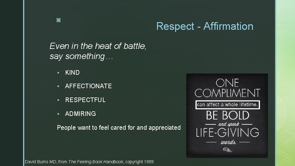 z Respect - Affirmation Even in the heat of battle, say something… § KIND