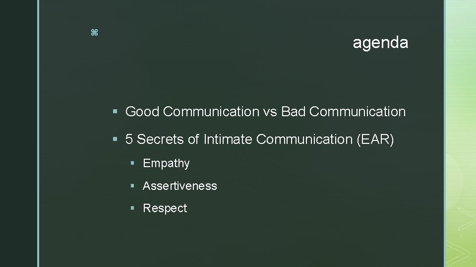 z agenda § Good Communication vs Bad Communication § 5 Secrets of Intimate Communication