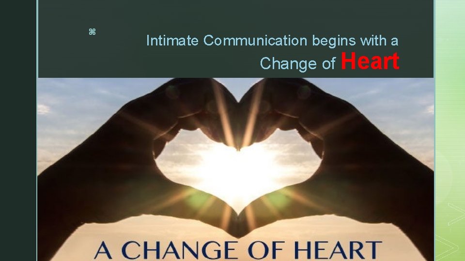 z Intimate Communication begins with a Change of Heart 