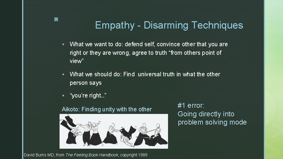 z Empathy - Disarming Techniques § What we want to do: defend self, convince