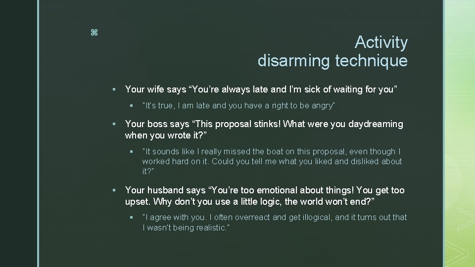 z Activity disarming technique § Your wife says “You’re always late and I’m sick