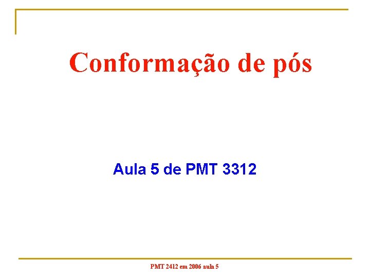 Conformação de pós Aula 5 de PMT 3312 PMT 2412 em 2006 aula 5