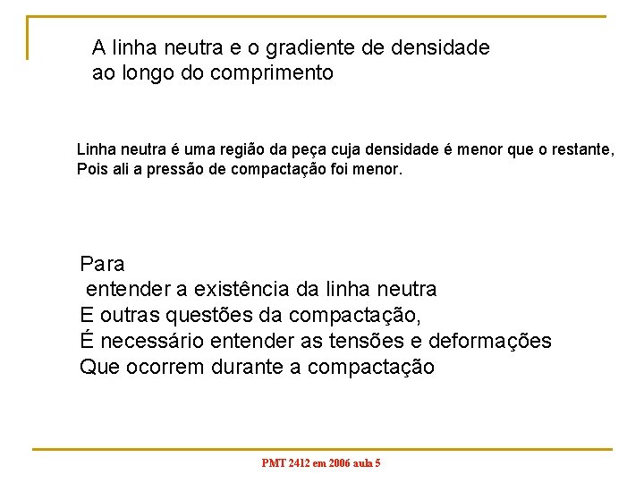 A linha neutra e o gradiente de densidade ao longo do comprimento Linha neutra