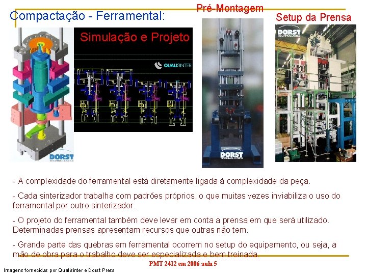 Compactação - Ferramental: Pré-Montagem Setup da Prensa Simulação e Projeto - A complexidade do