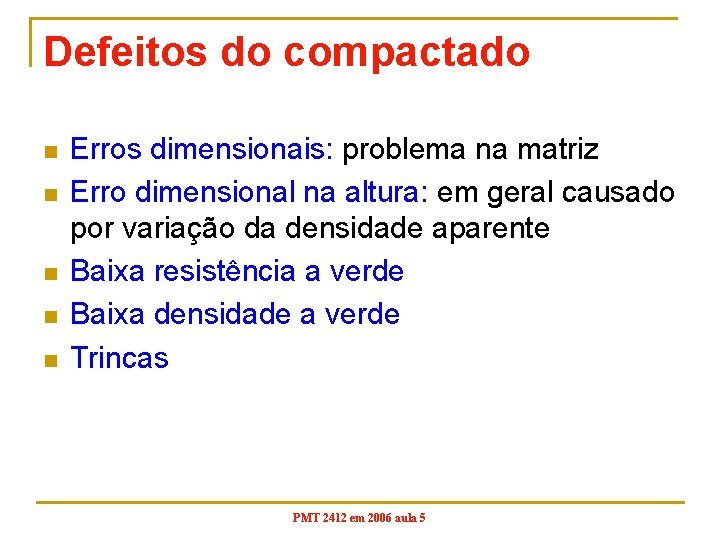 Defeitos do compactado n n n Erros dimensionais: problema na matriz Erro dimensional na