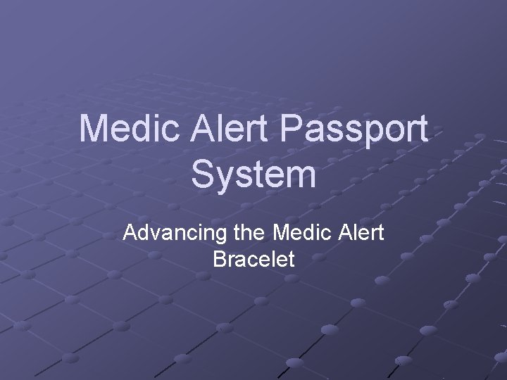 Medic Alert Passport System Advancing the Medic Alert Bracelet 