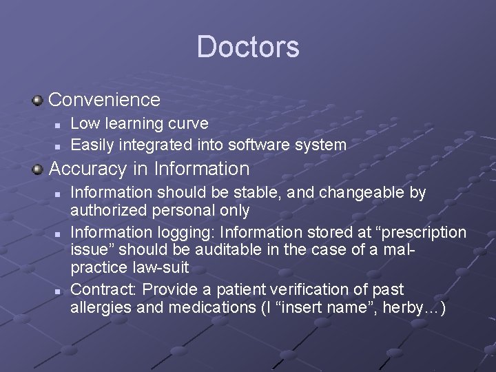 Doctors Convenience n n Low learning curve Easily integrated into software system Accuracy in