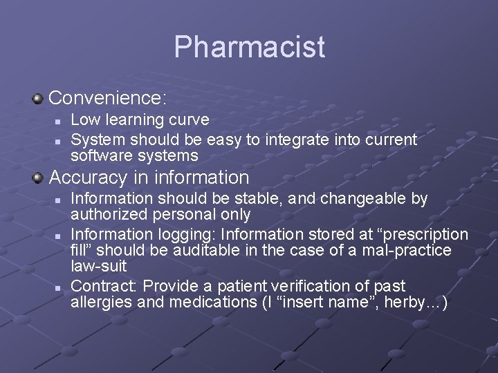 Pharmacist Convenience: n n Low learning curve System should be easy to integrate into