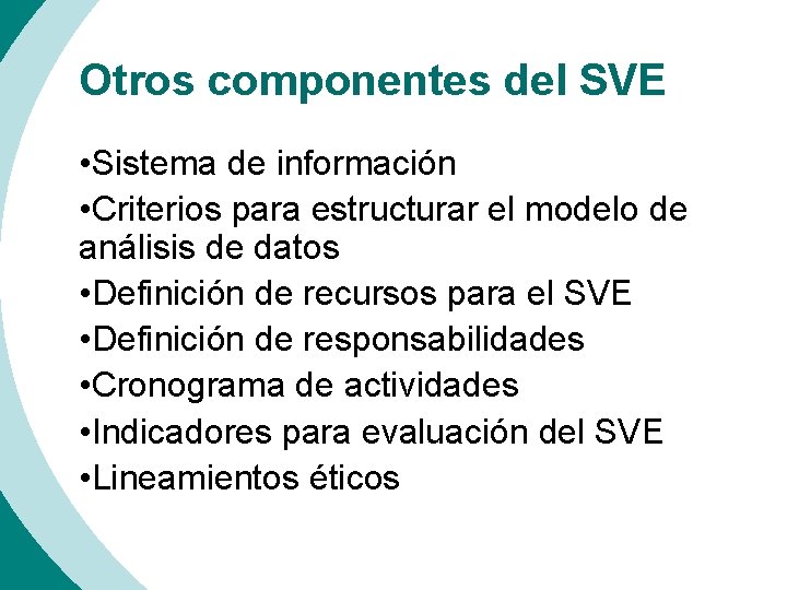 Otros componentes del SVE • Sistema de información • Criterios para estructurar el modelo