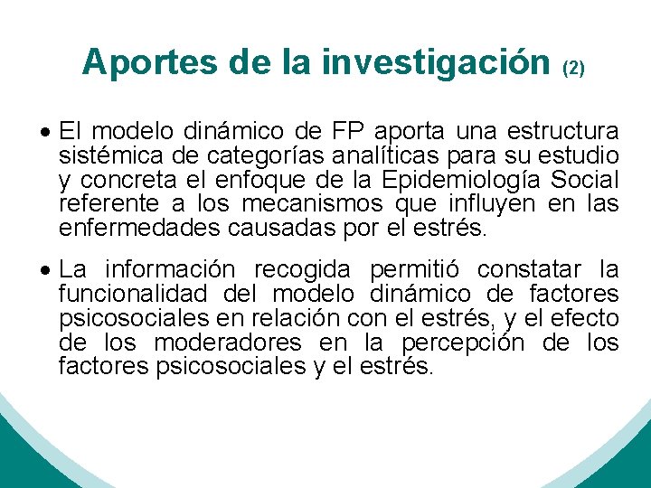 Aportes de la investigación (2) El modelo dinámico de FP aporta una estructura sistémica