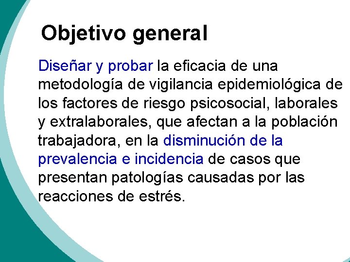 Objetivo general Diseñar y probar la eficacia de una metodología de vigilancia epidemiológica de