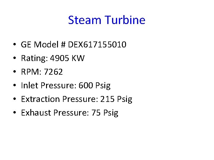 Steam Turbine • • • GE Model # DEX 617155010 Rating: 4905 KW RPM:
