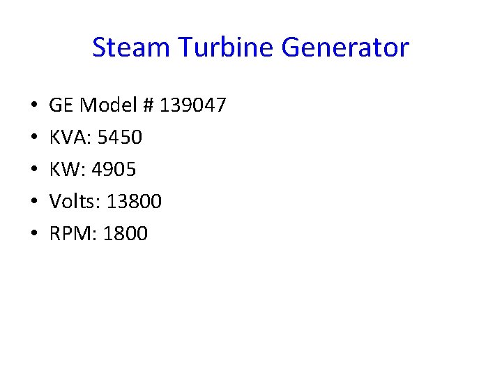 Steam Turbine Generator • • • GE Model # 139047 KVA: 5450 KW: 4905
