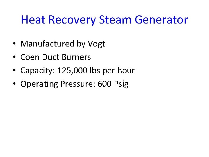 Heat Recovery Steam Generator • • Manufactured by Vogt Coen Duct Burners Capacity: 125,