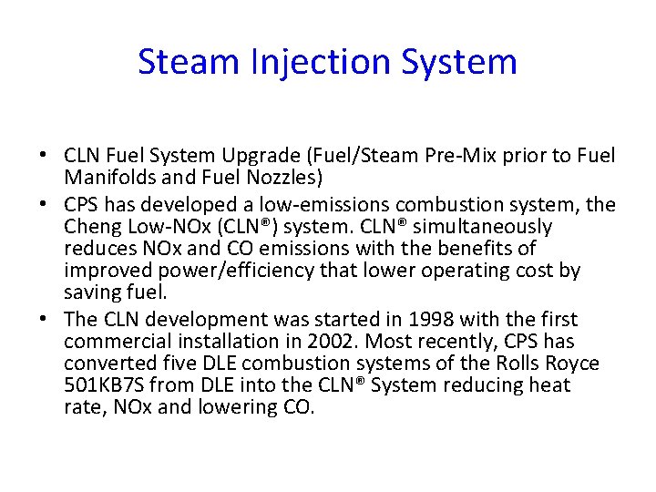Steam Injection System • CLN Fuel System Upgrade (Fuel/Steam Pre-Mix prior to Fuel Manifolds