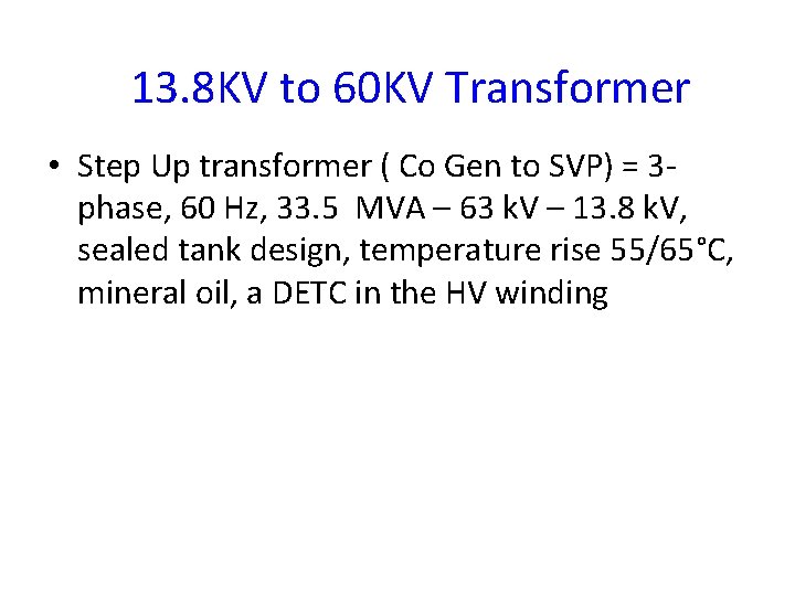 13. 8 KV to 60 KV Transformer • Step Up transformer ( Co Gen