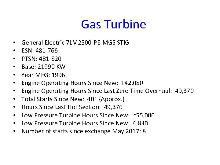 Gas Turbine • • • General Electric 7 LM 2500 -PE-MGS STIG ESN: 481
