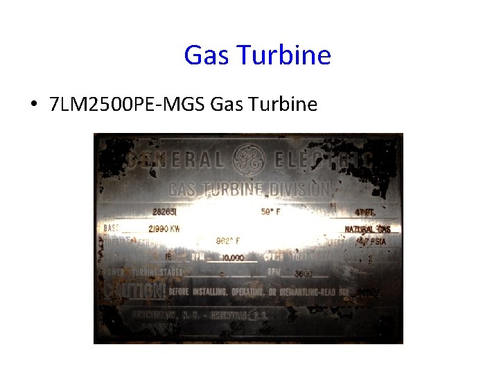 Gas Turbine • 7 LM 2500 PE-MGS Gas Turbine 