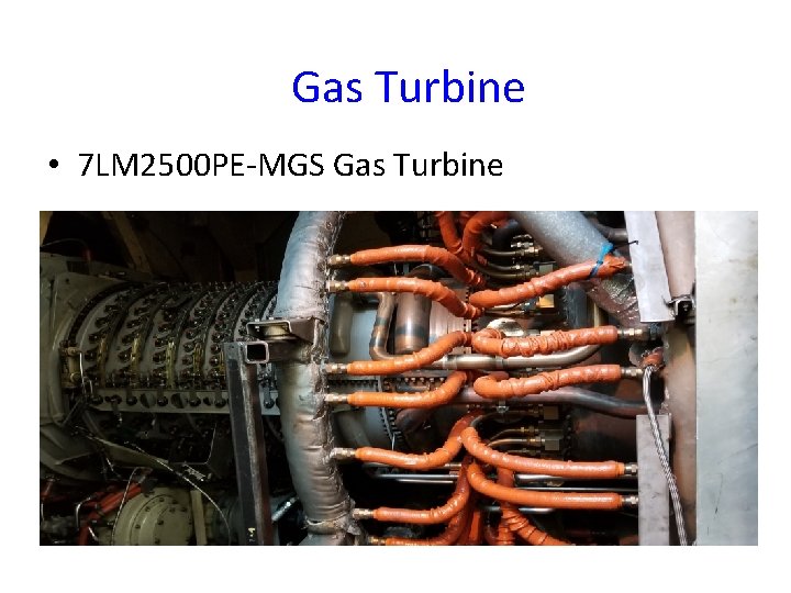 Gas Turbine • 7 LM 2500 PE-MGS Gas Turbine 