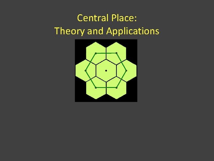 Central Place: Theory and Applications 