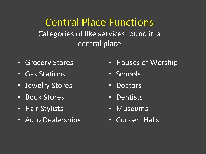 Central Place Functions Categories of like services found in a central place • •