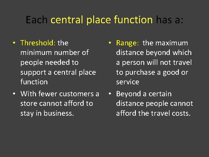 Each central place function has a: • Threshold: the minimum number of people needed