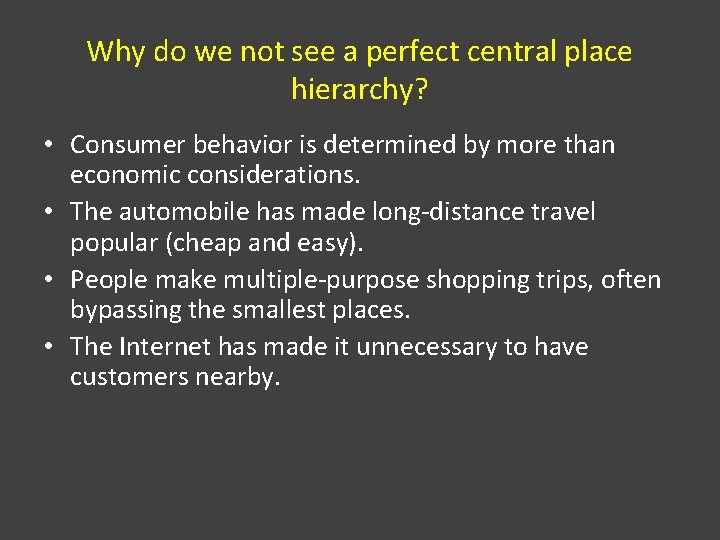 Why do we not see a perfect central place hierarchy? • Consumer behavior is