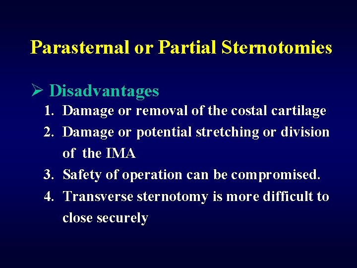 Parasternal or Partial Sternotomies Ø Disadvantages 1. Damage or removal of the costal cartilage