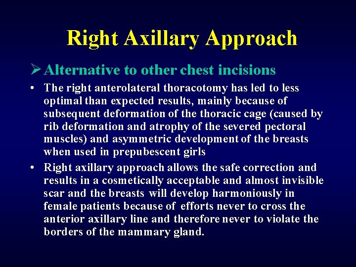 Right Axillary Approach Ø Alternative to other chest incisions • The right anterolateral thoracotomy