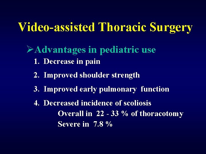 Video-assisted Thoracic Surgery ØAdvantages in pediatric use 1. Decrease in pain 2. Improved shoulder