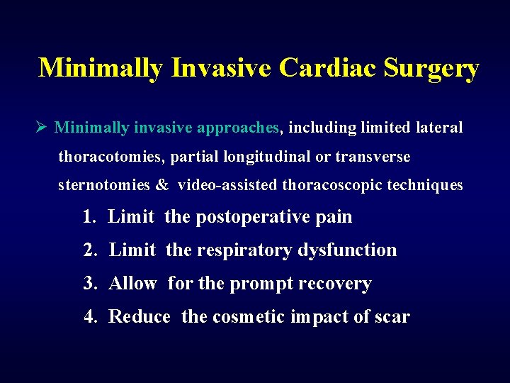 Minimally Invasive Cardiac Surgery Ø Minimally invasive approaches, including limited lateral thoracotomies, partial longitudinal