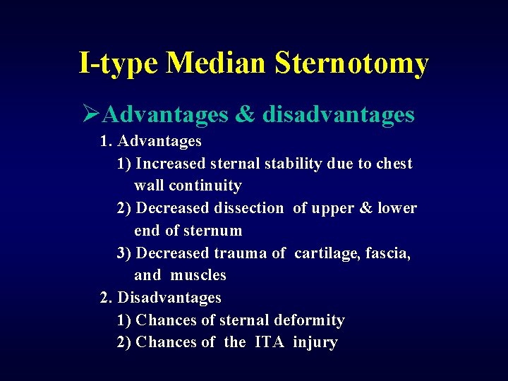 I-type Median Sternotomy ØAdvantages & disadvantages 1. Advantages 1) Increased sternal stability due to