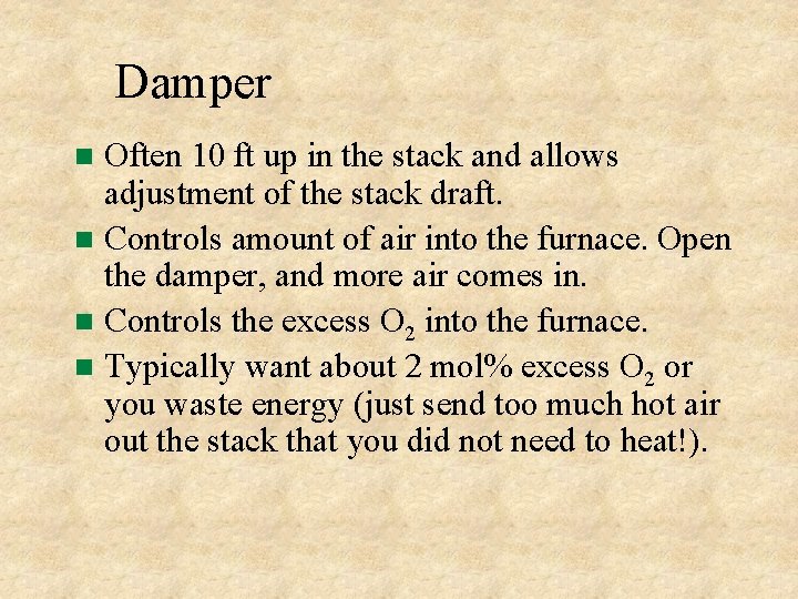 Damper Often 10 ft up in the stack and allows adjustment of the stack Damper Often 10 ft up in the stack and allows adjustment of the stack