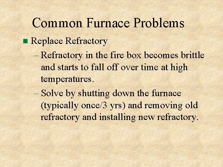 Common Furnace Problems Replace Refractory – Refractory in the fire box becomes brittle and Common Furnace Problems Replace Refractory – Refractory in the fire box becomes brittle and