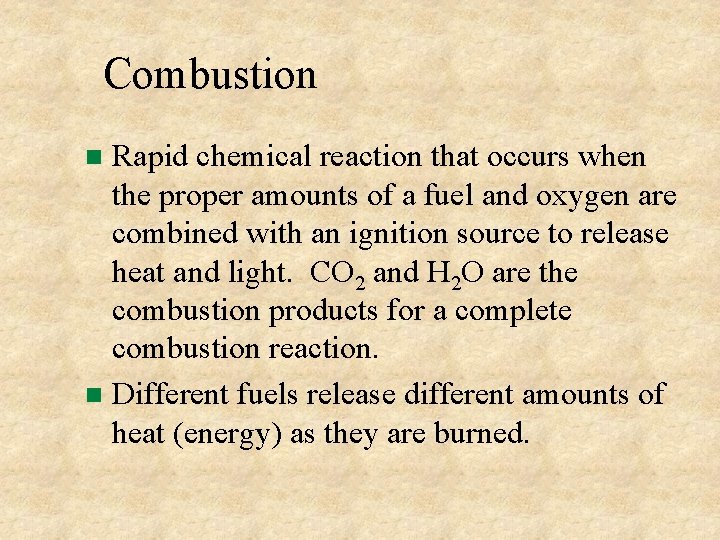 Combustion Rapid chemical reaction that occurs when the proper amounts of a fuel and Combustion Rapid chemical reaction that occurs when the proper amounts of a fuel and