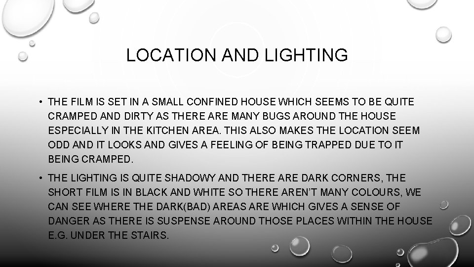 LOCATION AND LIGHTING • THE FILM IS SET IN A SMALL CONFINED HOUSE WHICH