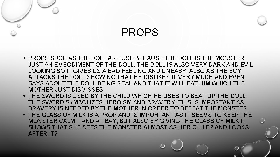 PROPS • PROPS SUCH AS THE DOLL ARE USE BECAUSE THE DOLL IS THE
