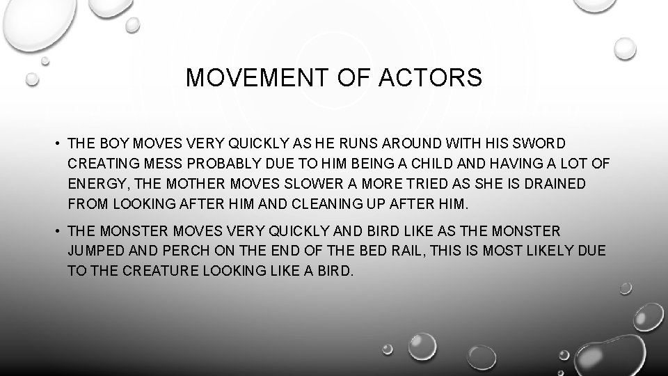 MOVEMENT OF ACTORS • THE BOY MOVES VERY QUICKLY AS HE RUNS AROUND WITH