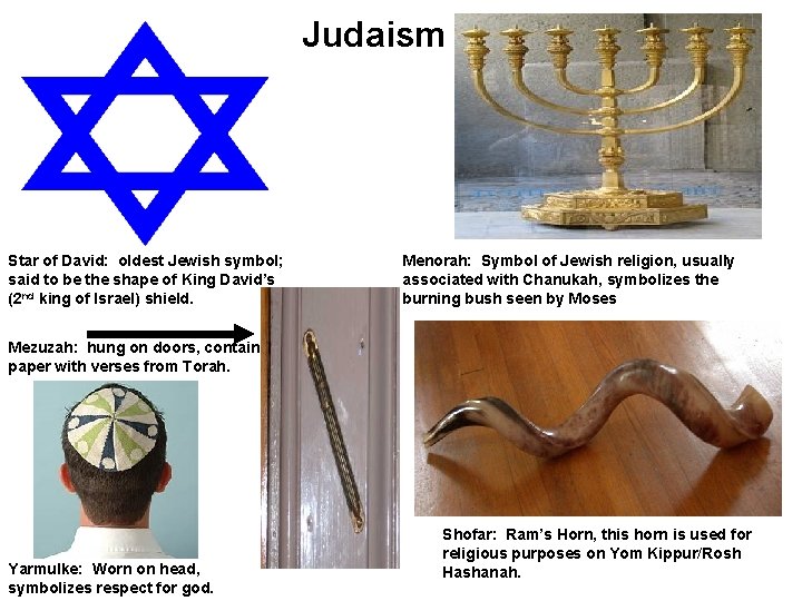 Judaism Star of David: oldest Jewish symbol; said to be the shape of King